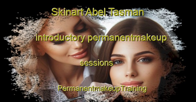 Skinart Abel Tasman introductory permanentmakeup sessions | #PermanentmakeupTraining #PermanentmakeupClasses #SkinartTraining-New Zealand