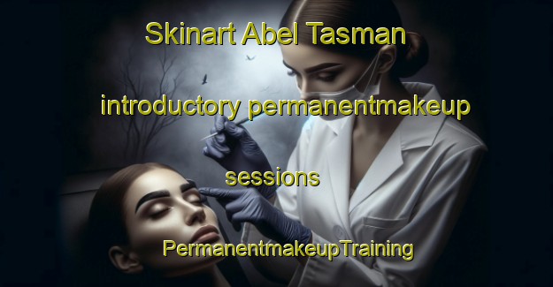 Skinart Abel Tasman introductory permanentmakeup sessions | #PermanentmakeupTraining #PermanentmakeupClasses #SkinartTraining-New Zealand