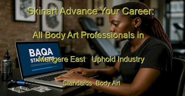 Skinart Advance Your Career: All Body Art Professionals in Mangere East - Uphold Industry Standards | Body Art Qualification Authority | BAQA-New Zealand