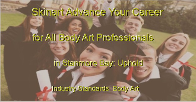 Skinart Advance Your Career for All Body Art Professionals in Stanmore Bay: Uphold Industry Standards | Body Art Qualification Authority | BAQA-New Zealand