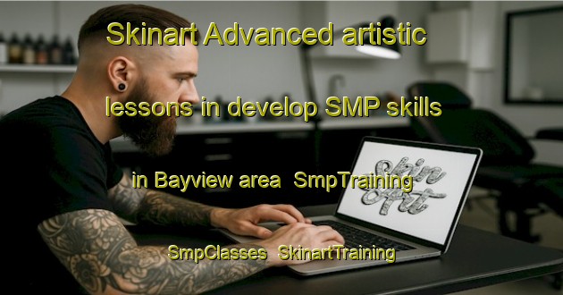 Skinart Advanced artistic lessons in develop SMP skills in Bayview area | SmpTraining | SmpClasses | SkinartTraining-New Zealand