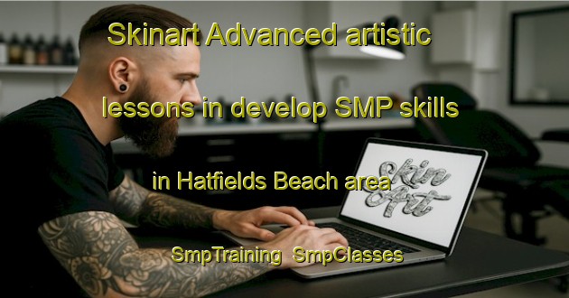 Skinart Advanced artistic lessons in develop SMP skills in Hatfields Beach area | SmpTraining | SmpClasses | SkinartTraining-New Zealand