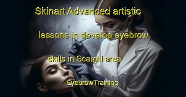 Skinart Advanced artistic lessons in develop eyebrow skills in Scargill area | EyebrowTraining | EyebrowClasses | SkinartTraining-New Zealand