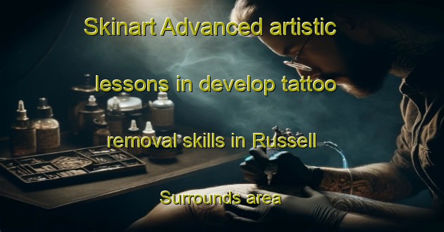 Skinart Advanced artistic lessons in develop tattoo removal skills in Russell Surrounds area | RemovalTraining | RemovalClasses | SkinartTraining-New Zealand