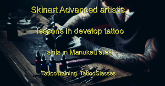Skinart Advanced artistic lessons in develop tattoo skils in Manukau area | TattooTraining | TattooClasses | SkinartTraining-New Zealand