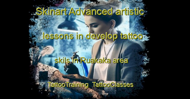Skinart Advanced artistic lessons in develop tattoo skils in Ruakaka area | TattooTraining | TattooClasses | SkinartTraining-New Zealand
