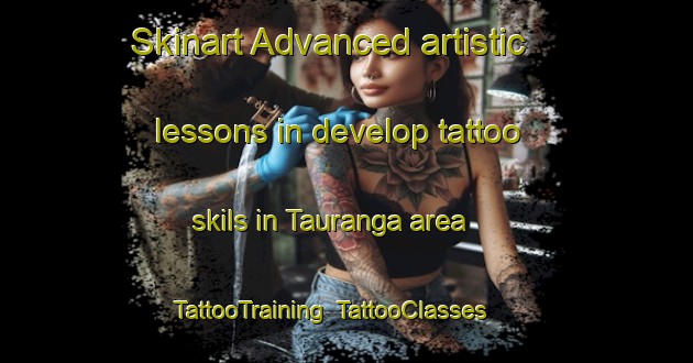 Skinart Advanced artistic lessons in develop tattoo skils in Tauranga area | TattooTraining | TattooClasses | SkinartTraining-New Zealand