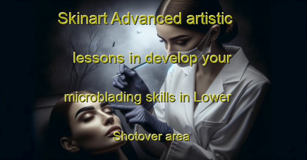 Skinart Advanced artistic lessons in develop your microblading skills in Lower Shotover area | MicrobladingTraining | MicrobladingClasses | SkinartTraining-New Zealand