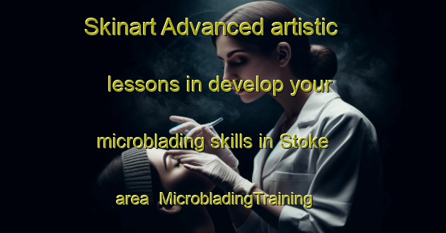 Skinart Advanced artistic lessons in develop your microblading skills in Stoke area | MicrobladingTraining | MicrobladingClasses | SkinartTraining-New Zealand