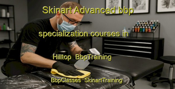 Skinart Advanced bbp specialization courses in Hilltop | BbpTraining | BbpClasses | SkinartTraining-New Zealand
