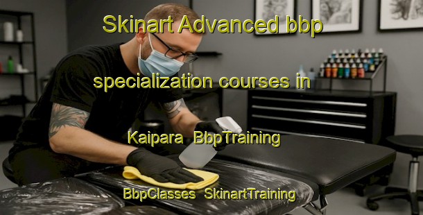Skinart Advanced bbp specialization courses in Kaipara | BbpTraining | BbpClasses | SkinartTraining-New Zealand