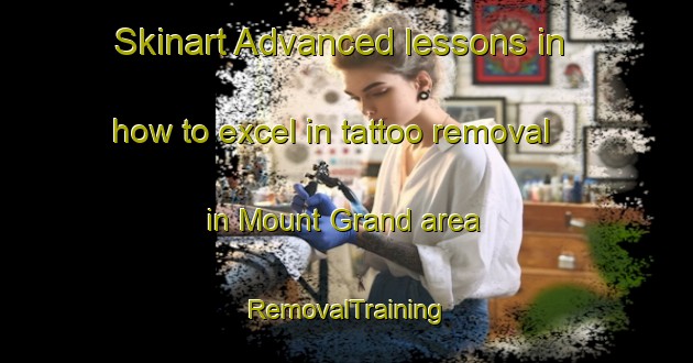 Skinart Advanced lessons in how to excel in tattoo removal in Mount Grand area | RemovalTraining | RemovalClasses | SkinartTraining-New Zealand