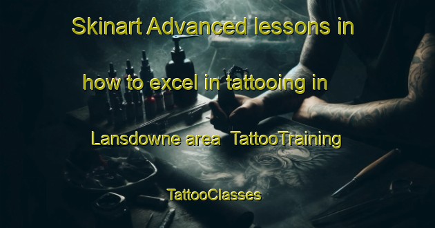 Skinart Advanced lessons in how to excel in tattooing in Lansdowne area | TattooTraining | TattooClasses | SkinartTraining-New Zealand
