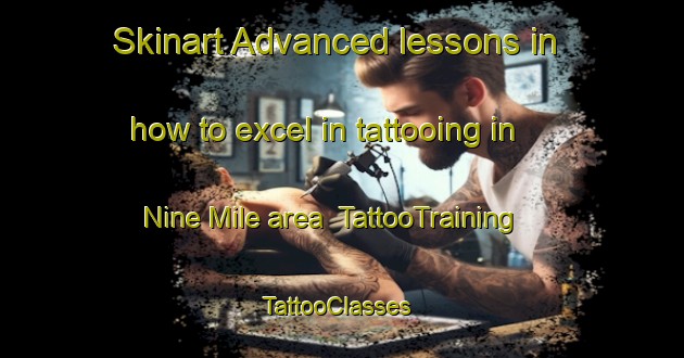 Skinart Advanced lessons in how to excel in tattooing in Nine Mile area | TattooTraining | TattooClasses | SkinartTraining-New Zealand