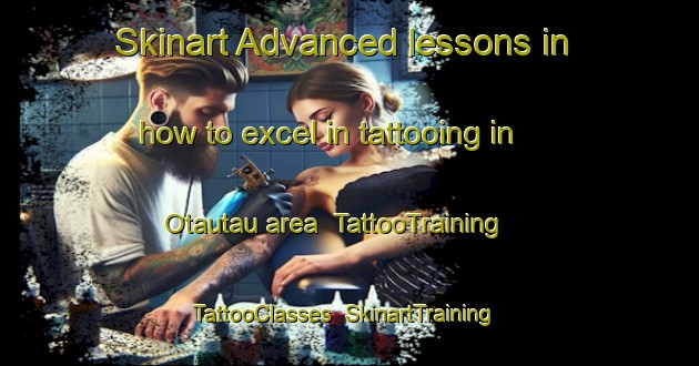 Skinart Advanced lessons in how to excel in tattooing in Otautau area | TattooTraining | TattooClasses | SkinartTraining-New Zealand