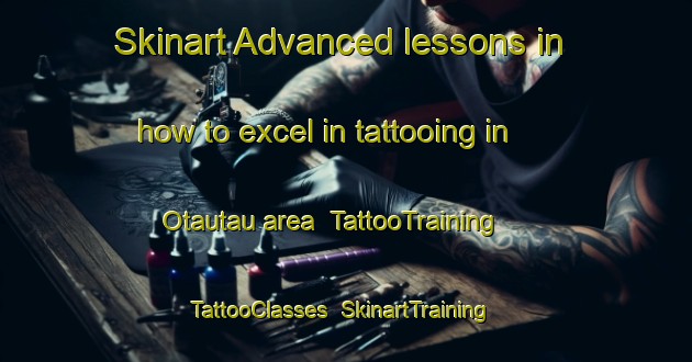 Skinart Advanced lessons in how to excel in tattooing in Otautau area | TattooTraining | TattooClasses | SkinartTraining-New Zealand