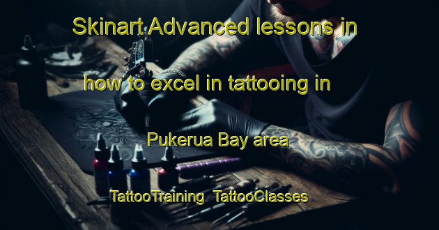 Skinart Advanced lessons in how to excel in tattooing in Pukerua Bay area | TattooTraining | TattooClasses | SkinartTraining-New Zealand