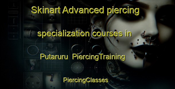 Skinart Advanced piercing specialization courses in Putaruru | PiercingTraining | PiercingClasses | SkinartTraining-New Zealand