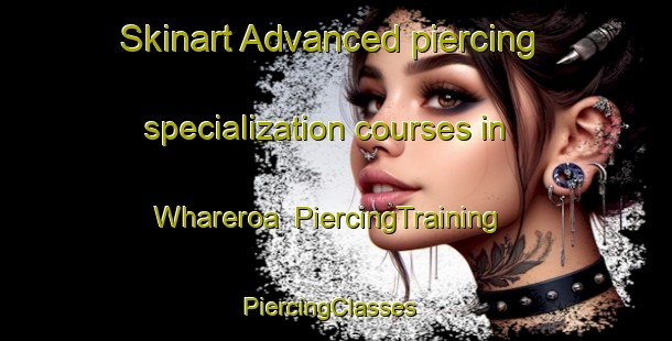 Skinart Advanced piercing specialization courses in Whareroa | PiercingTraining | PiercingClasses | SkinartTraining-New Zealand