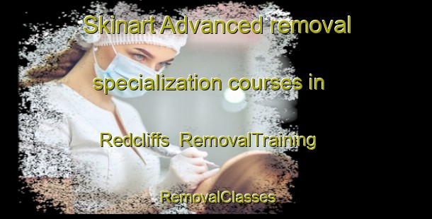Skinart Advanced removal specialization courses in Redcliffs | RemovalTraining | RemovalClasses | SkinartTraining-New Zealand