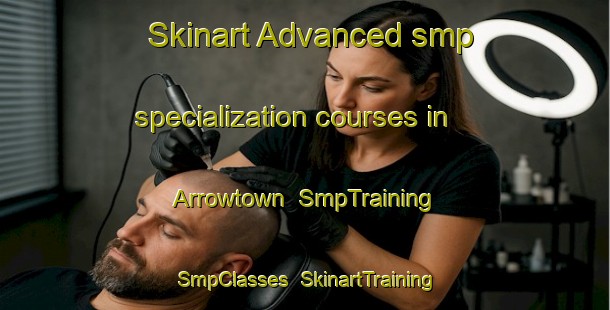 Skinart Advanced smp specialization courses in Arrowtown | SmpTraining | SmpClasses | SkinartTraining-New Zealand