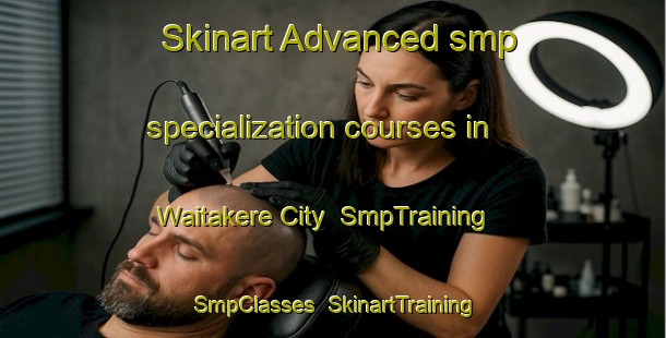 Skinart Advanced smp specialization courses in Waitakere City | SmpTraining | SmpClasses | SkinartTraining-New Zealand