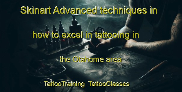 Skinart Advanced techniques in how to excel in tattooing in the Otahome area | TattooTraining | TattooClasses | SkinartTraining-New Zealand