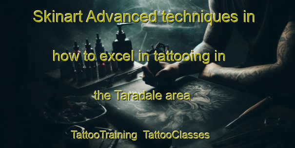 Skinart Advanced techniques in how to excel in tattooing in the Taradale area | TattooTraining | TattooClasses | SkinartTraining-New Zealand