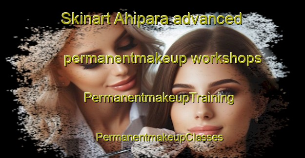 Skinart Ahipara advanced permanentmakeup workshops | #PermanentmakeupTraining #PermanentmakeupClasses #SkinartTraining-New Zealand