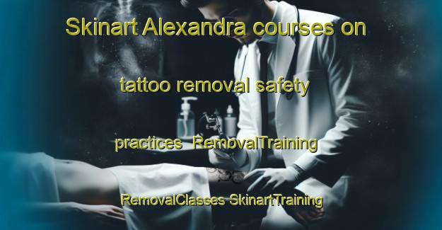 Skinart Alexandra courses on tattoo removal safety practices | #RemovalTraining #RemovalClasses #SkinartTraining-New Zealand