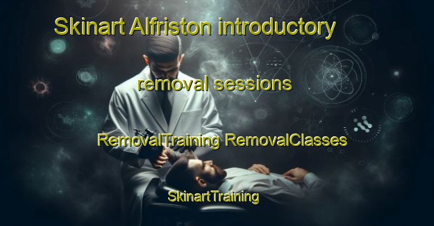 Skinart Alfriston introductory removal sessions | #RemovalTraining #RemovalClasses #SkinartTraining-New Zealand