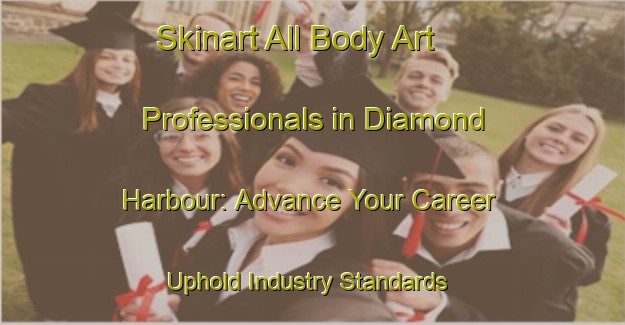 Skinart All Body Art Professionals in Diamond Harbour: Advance Your Career - Uphold Industry Standards | Body Art Qualification Authority | BAQA-New Zealand