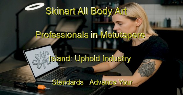 Skinart All Body Art Professionals in Motutapere Island: Uphold Industry Standards - Advance Your Career | Body Art Qualification Authority | BAQA-New Zealand