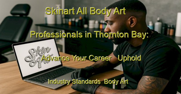 Skinart All Body Art Professionals in Thornton Bay: Advance Your Career - Uphold Industry Standards | Body Art Qualification Authority | BAQA-New Zealand