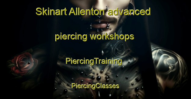 Skinart Allenton advanced piercing workshops | #PiercingTraining #PiercingClasses #SkinartTraining-New Zealand