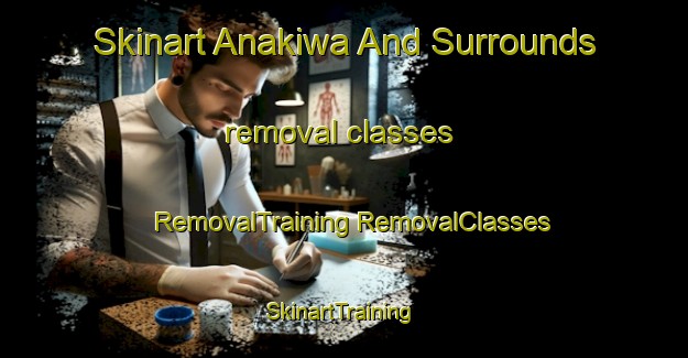 Skinart Anakiwa And Surrounds removal classes | #RemovalTraining #RemovalClasses #SkinartTraining-New Zealand