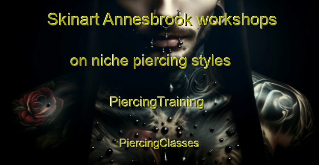 Skinart Annesbrook workshops on niche piercing styles | #PiercingTraining #PiercingClasses #SkinartTraining-New Zealand