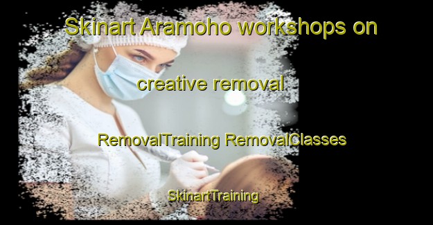 Skinart Aramoho workshops on creative removal | #RemovalTraining #RemovalClasses #SkinartTraining-New Zealand