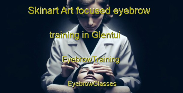 Skinart Art-focused eyebrow training in Glentui | EyebrowTraining | EyebrowClasses | SkinartTraining-New Zealand
