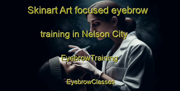 Skinart Art-focused eyebrow training in Nelson City | EyebrowTraining | EyebrowClasses | SkinartTraining-New Zealand