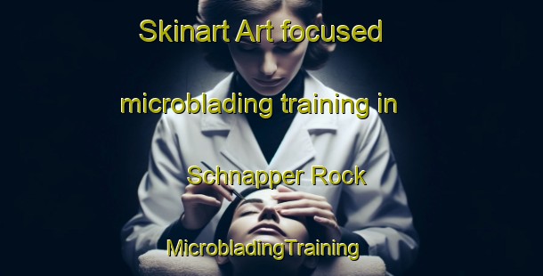 Skinart Art-focused microblading training in Schnapper Rock | MicrobladingTraining | MicrobladingClasses | SkinartTraining-New Zealand