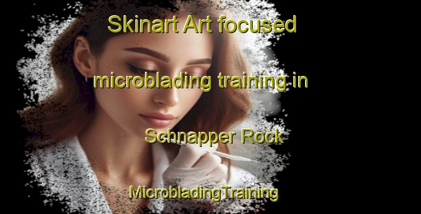 Skinart Art-focused microblading training in Schnapper Rock | MicrobladingTraining | MicrobladingClasses | SkinartTraining-New Zealand