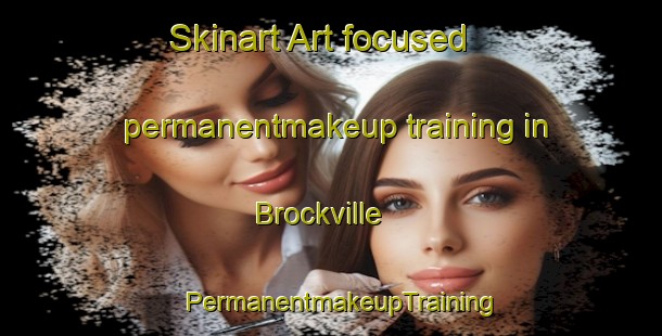 Skinart Art-focused permanentmakeup training in Brockville | PermanentmakeupTraining | PermanentmakeupClasses | SkinartTraining-New Zealand