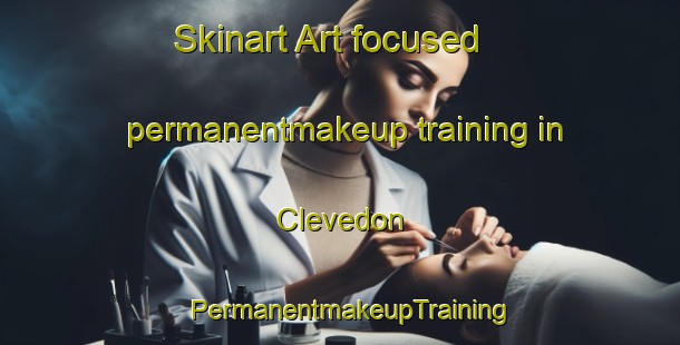 Skinart Art-focused permanentmakeup training in Clevedon | PermanentmakeupTraining | PermanentmakeupClasses | SkinartTraining-New Zealand