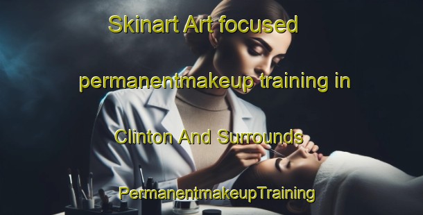 Skinart Art-focused permanentmakeup training in Clinton And Surrounds | PermanentmakeupTraining | PermanentmakeupClasses | SkinartTraining-New Zealand