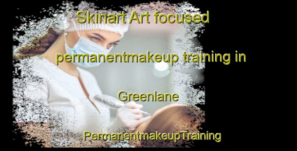 Skinart Art-focused permanentmakeup training in Greenlane | PermanentmakeupTraining | PermanentmakeupClasses | SkinartTraining-New Zealand