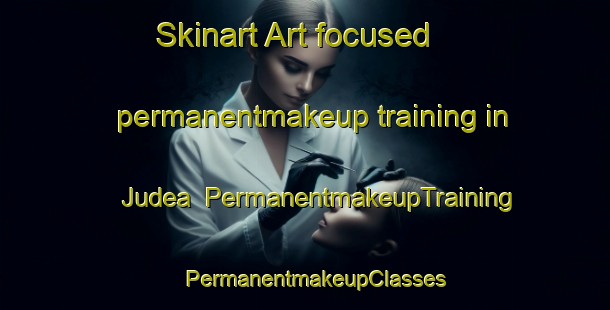 Skinart Art-focused permanentmakeup training in Judea | PermanentmakeupTraining | PermanentmakeupClasses | SkinartTraining-New Zealand