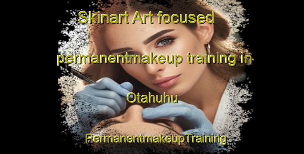 Skinart Art-focused permanentmakeup training in Otahuhu | PermanentmakeupTraining | PermanentmakeupClasses | SkinartTraining-New Zealand