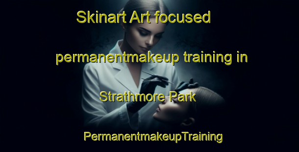 Skinart Art-focused permanentmakeup training in Strathmore Park | PermanentmakeupTraining | PermanentmakeupClasses | SkinartTraining-New Zealand