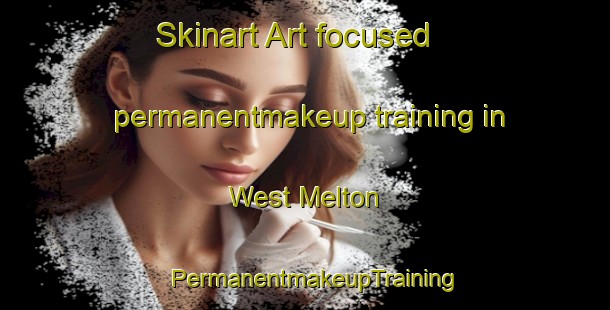 Skinart Art-focused permanentmakeup training in West Melton | PermanentmakeupTraining | PermanentmakeupClasses | SkinartTraining-New Zealand